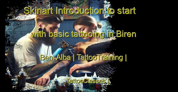 Skinart Introduction to start with basic tattooing in Biren Beni Alba | TattooTraining | TattooClasses | SkinartTraining-Chad